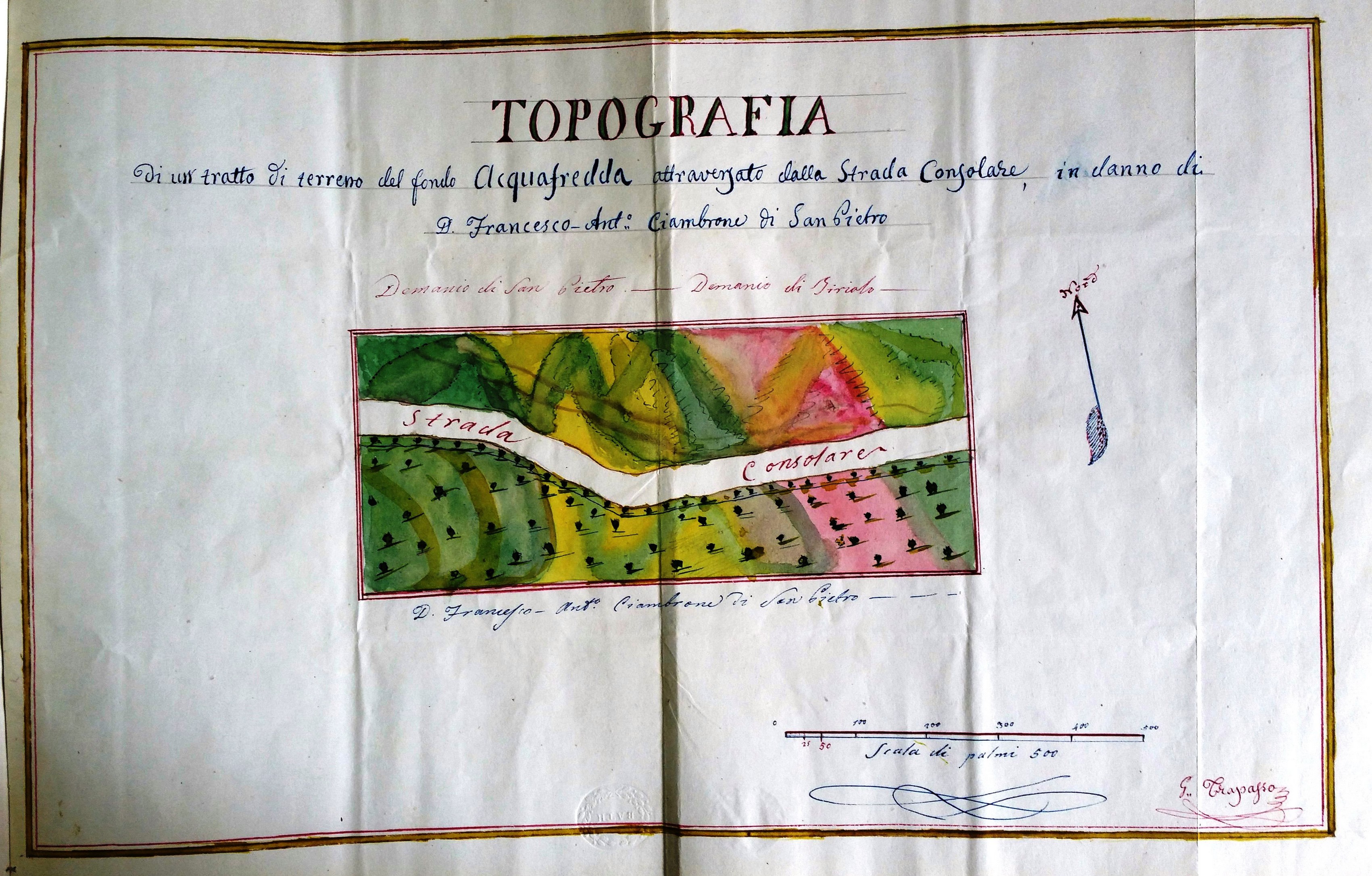 TOPOGRAFIA DI UN TRATTO DI TERRENO DEL FONDO ACQUAFREDDA ATTRAVERSATO DALLA STRADA CONSOLARE IN DANNO DI D. FRANCESCO ANTONIO CIAMBRONE DI SAN PIETRO