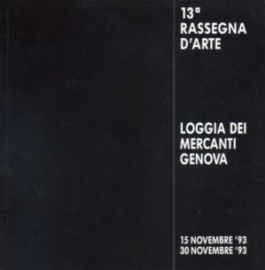 Catalogo della 13° Rassegna d'Arte, Genova, Loggia della Mercanzia, 1993