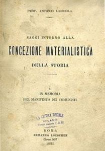 Labriola, Saggi intorno alla concezione materialistica della storia (1895)
