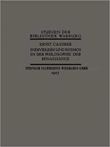 Ernst Cassirer, Individuum und Kosmos in der Philosophie der Renaissance (1927)