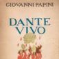 Papini, Dante vivo