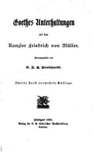 Johann Wolfgang von Goethe, Goethes Unterhaltungen mit dem Kanzler Friedrich von Müller (1898)